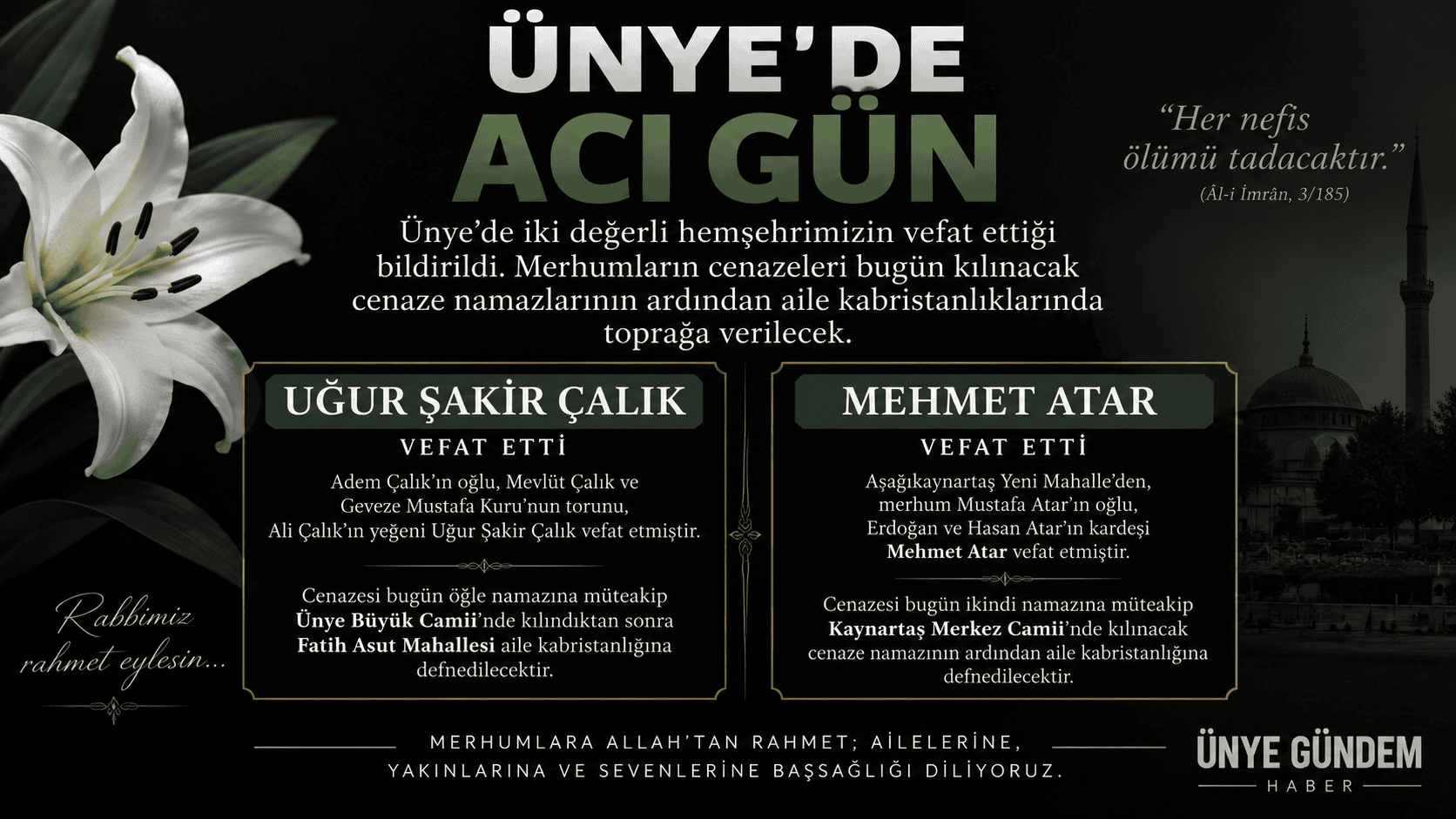 Ünye’de bugün iki aileden vefat haberi geldi. Uğur Şakir Çalık