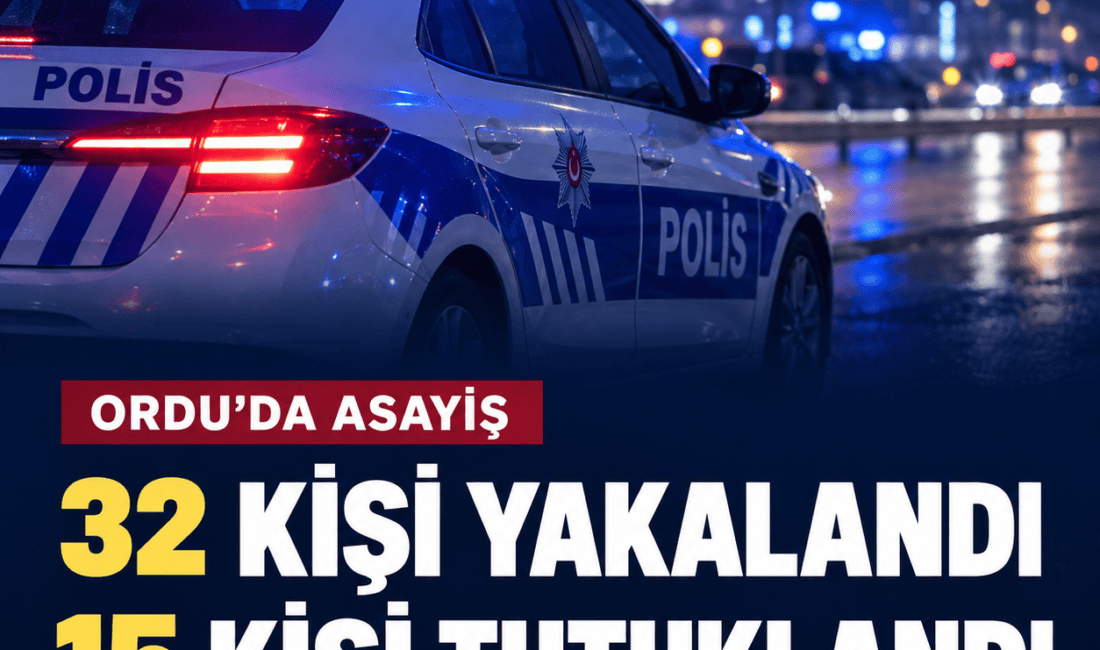 Ordu’da 5–11 Ekim tarihleri arasında yapılan asayiş çalışmalarında aranan 32